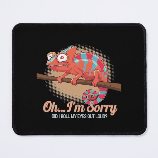 Item preview, Chameleon - Oh... I'm Sorry, Did I Roll My Eyes Out designed and sold by MythWoot.