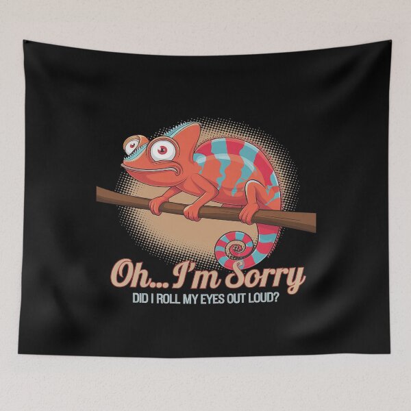 Item preview, Chameleon - Oh... I'm Sorry, Did I Roll My Eyes Out  designed and sold by MythWoot.