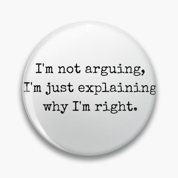 Item preview, I’m not arguing, I’m just explaining why I’m right – Witty quote  designed and sold by BoldTalk.