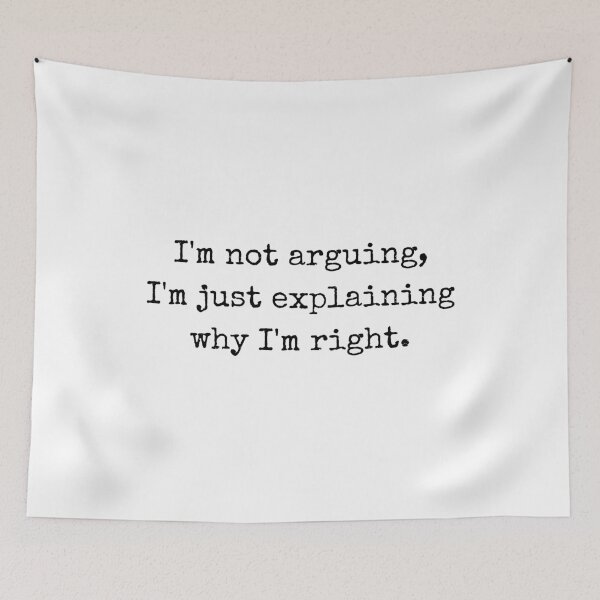 Item preview, I’m not arguing, I’m just explaining why I’m right – Witty quote  designed and sold by BoldTalk.