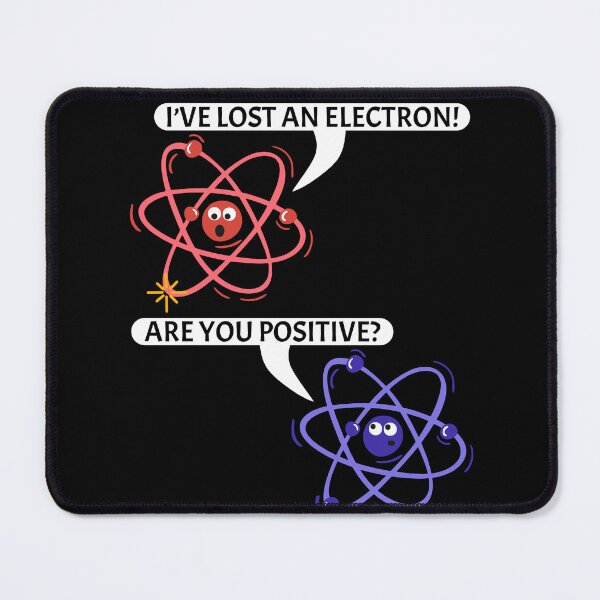 Item preview, Funny Nerdy I've Lost an Electron! Are You Positive? Chemistry Physics Science Teacher Black Text designed and sold by MathWare MathClips.