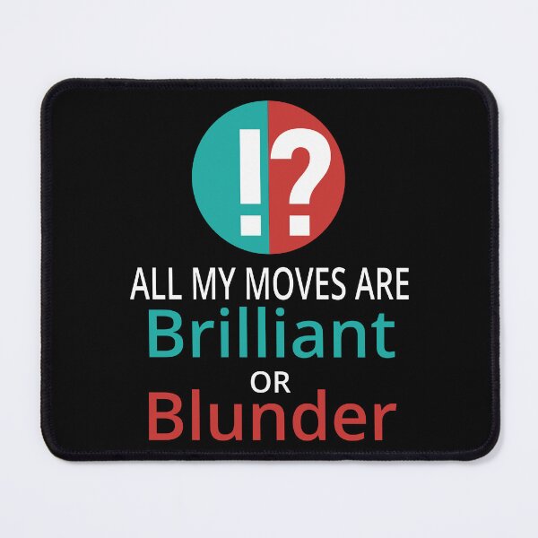 Item preview, Funny Nerdy All My Moves are Brilliant or Blunder Chess Player designed and sold by MathWare MathClips.