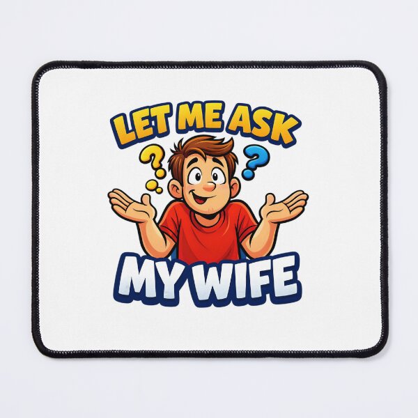 Item preview, Let Me Ask My Wife – Funny Cartoon Humor Design designed and sold by gavinroyal.