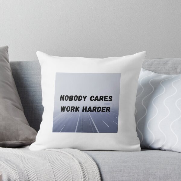 Item preview, NOBODY CARES WORK HARDER designed and sold by 181Desegno.