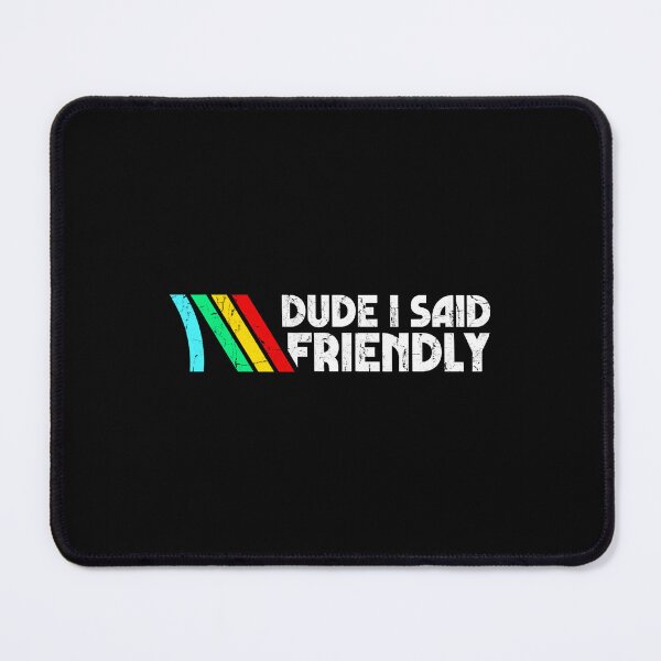 Item preview, Dude I Said Friendly Gaming designed and sold by nojany.