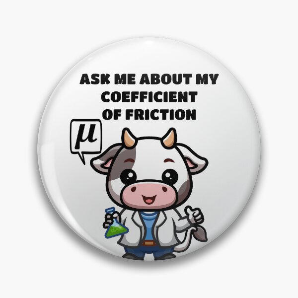 Item preview, Funny Nerdy Ask Me About My Coefficient of Friction Cow Scientist Says Mu Physics Teacher Black Text designed and sold by MathWare MathClips.