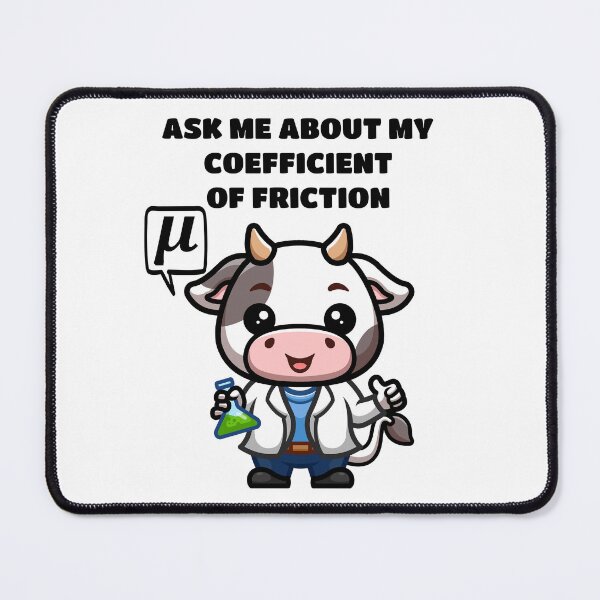 Item preview, Funny Nerdy Ask Me About My Coefficient of Friction Cow Scientist Says Mu Physics Teacher Black Text designed and sold by MathWare MathClips.
