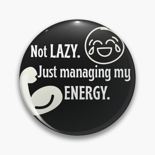Item preview, Not Lazy, Just Managing My Energy. designed and sold by FreeArtStyle.