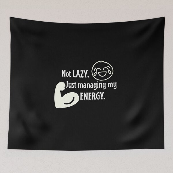 Item preview, Not Lazy, Just Managing My Energy. designed and sold by FreeArtStyle.