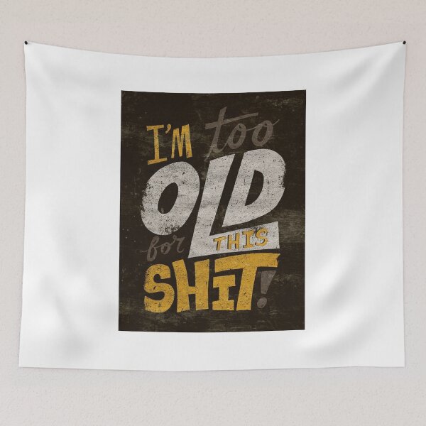 Item preview, Too old for this shit designed and sold by kahisageeky.