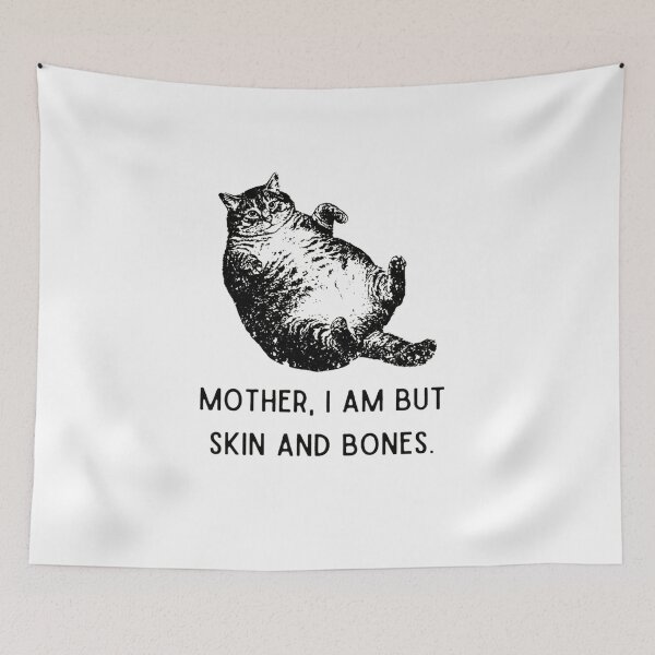 Item preview, Mother I Am But Skin and Bones | Funny Chonky Cat Meme designed and sold by InkImagination1.