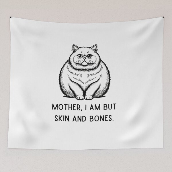 Item preview, Mother I Am But Skin and Bones | Funny Chonky Cat Meme designed and sold by InkImagination1.