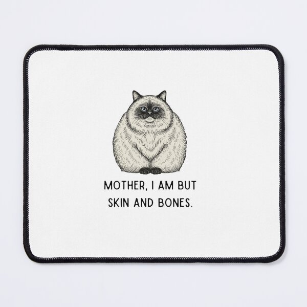 Item preview, Mother I Am But Skin and Bones | Funny Chonky Cat Meme designed and sold by InkImagination1.