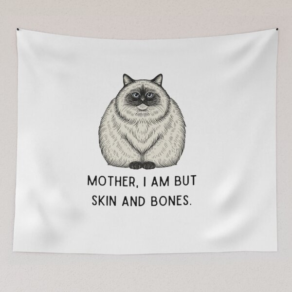Item preview, Mother I Am But Skin and Bones | Funny Chonky Cat Meme designed and sold by InkImagination1.