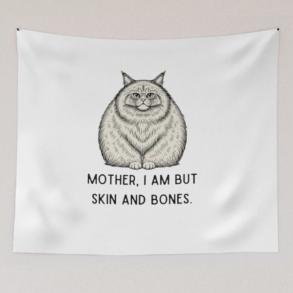 Item preview, Mother I Am But Skin and Bones | Funny Chonky Cat Meme designed and sold by InkImagination1.