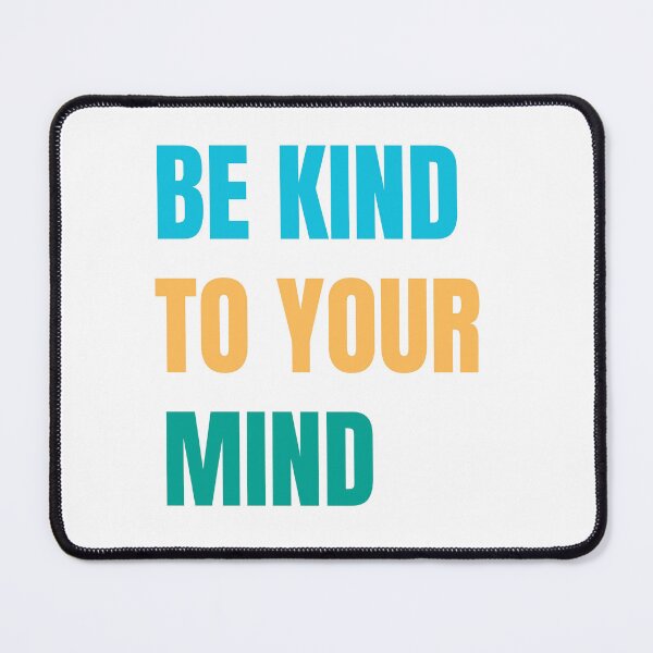 Item preview, Be Kind to Your Mind designed and sold by BlossomPixel.