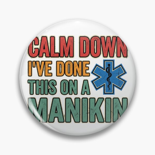 Item preview, Calm Down I've Done This On A Manikin Funny EMT designed and sold by chattsuede.