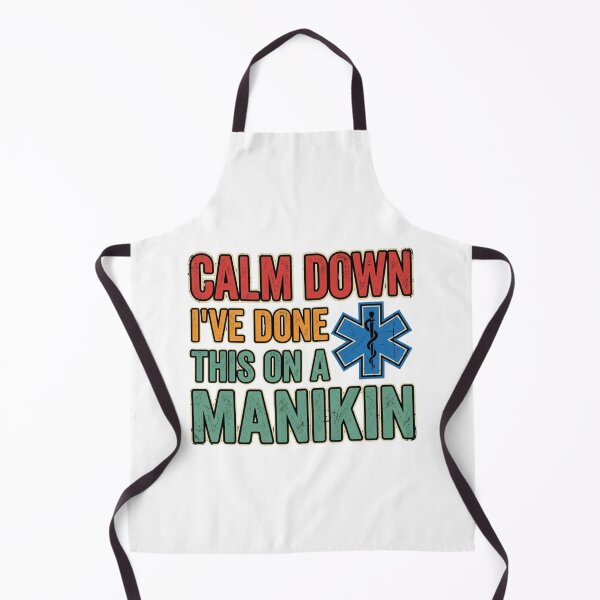 Item preview, Calm Down I've Done This On A Manikin Funny EMT designed and sold by chattsuede.