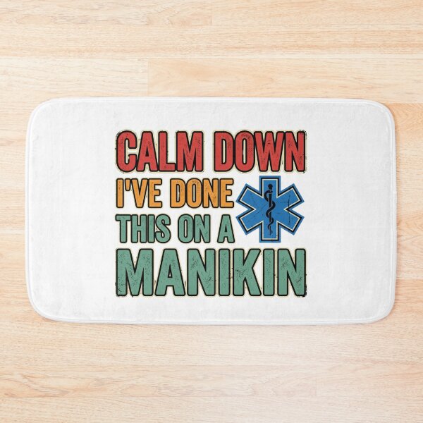 Item preview, Calm Down I've Done This On A Manikin Funny EMT designed and sold by chattsuede.