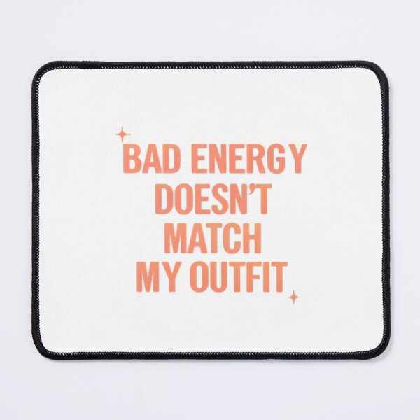 Item preview, Bad Energy Doesn’t Match My Outfit Funny Sassy Quote designed and sold by NRcollections24.