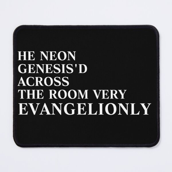 Item preview, He Neon Genesis'd Across the Room Very Evangelionly designed and sold by Fire TheMann.