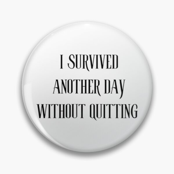 Item preview, I Survived Another Day Without Quitting | Motivational Quote designed and sold by Haevora.