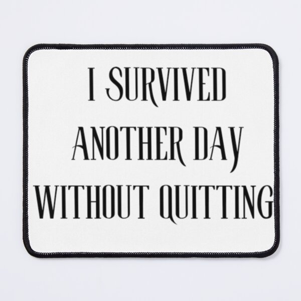 Item preview, I Survived Another Day Without Quitting | Motivational Quote designed and sold by Haevora.
