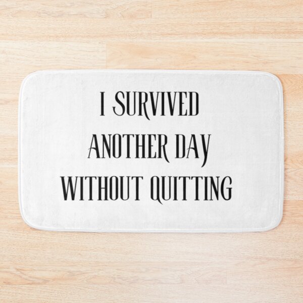 Item preview, I Survived Another Day Without Quitting | Motivational Quote designed and sold by Haevora.