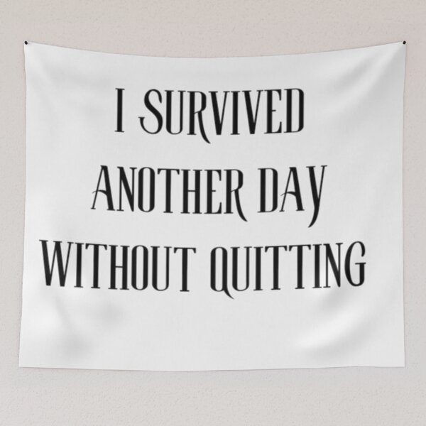 Item preview, I Survived Another Day Without Quitting | Motivational Quote designed and sold by Haevora.