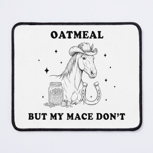 Item preview, Oatmeal But My Mace Don’t – Funny Horse Meme Design designed and sold by Senkov.