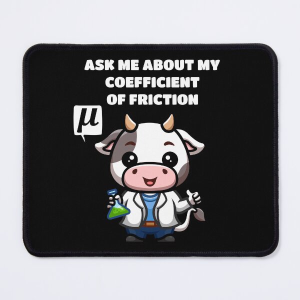 Item preview, Funny Nerdy Ask Me About My Coefficient of Friction Cow Scientist Says Mu Physics Teacher White Text designed and sold by MathWare MathClips.