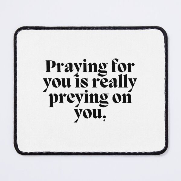 Item preview, Praying for you is really preying on you. designed and sold by Finds.