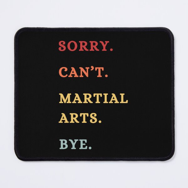 Item preview, Sorry Can't Martial Arts Bye - Funny Martial Arts Lovers - Retro Funny Excuse Saying designed and sold by Wiss2Arts.