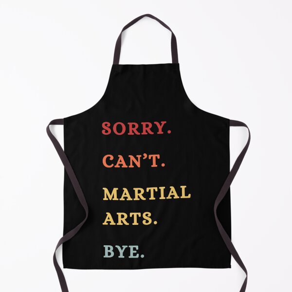 Item preview, Sorry Can't Martial Arts Bye - Funny Martial Arts Lovers - Retro Funny Excuse Saying designed and sold by Wiss2Arts.