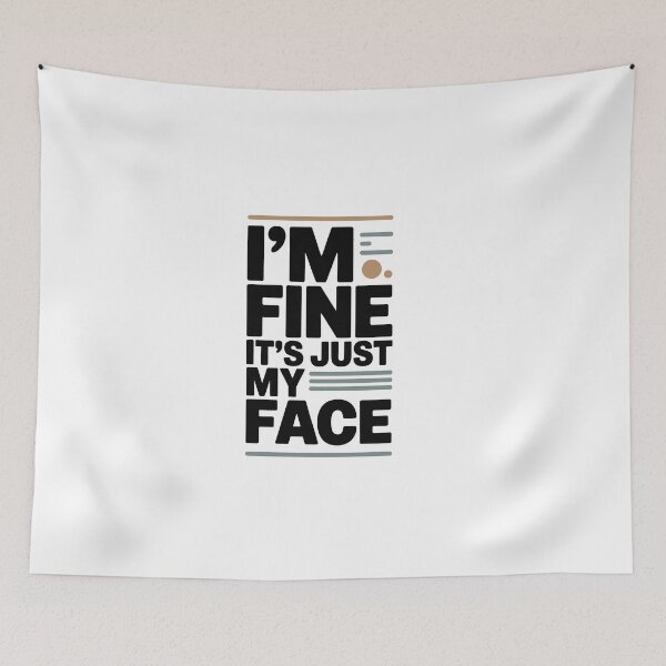 Item preview, I'm Fine It's Just My Face designed and sold by jkrphoto.