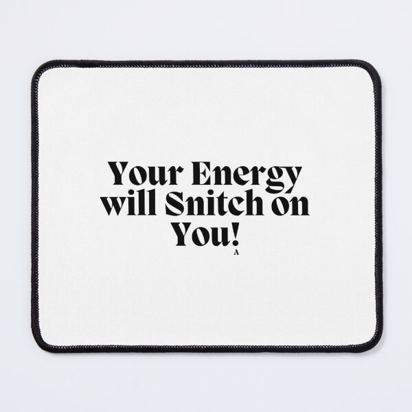 Item preview, Your Energy will Snitch on You! designed and sold by Finds.