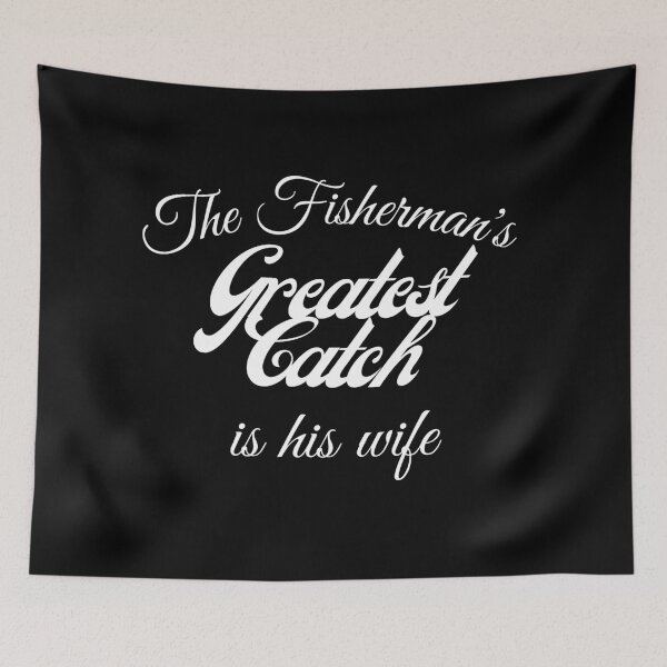 Item preview, The Fisherman’s Greatest Catch Is His Wife – Funny Fishing Quote Typography designed and sold by DesignsVault.