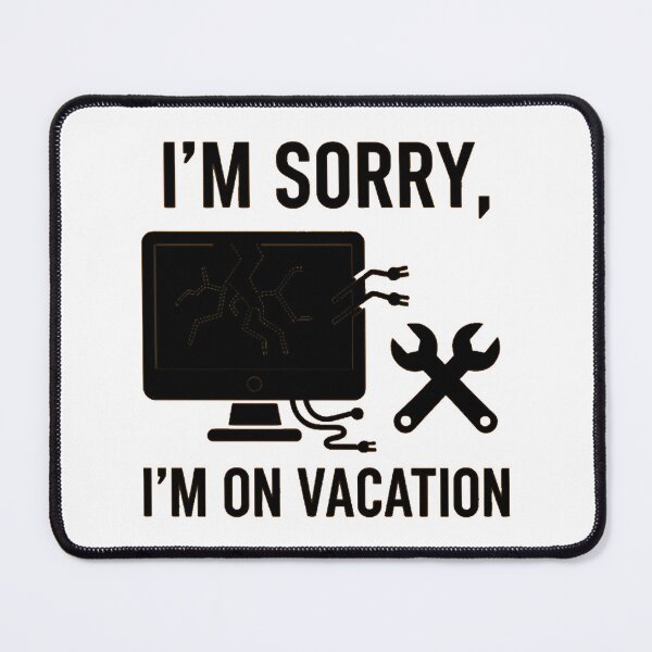 Item preview, I'm Sorry I'm On Vacation Funny IT Tech Support Humor designed and sold by AbcDigs Studio.