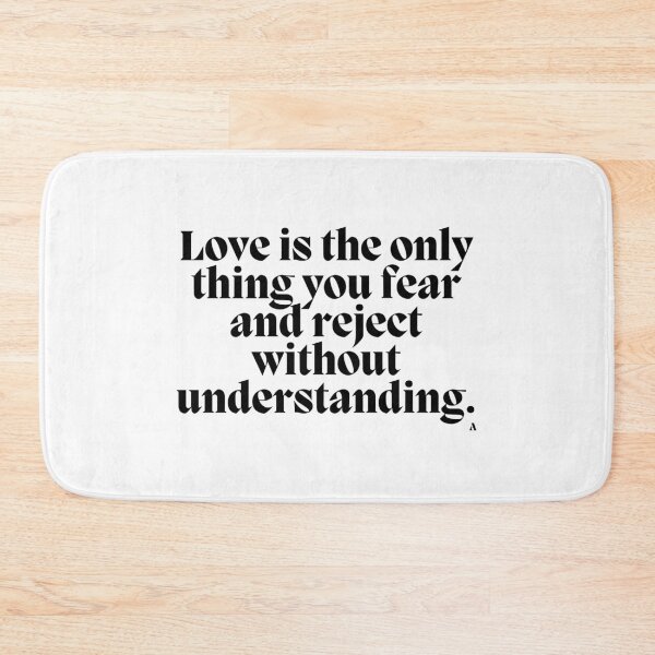 Item preview, Love is the only thing you fear and reject without understanding. designed and sold by Finds.