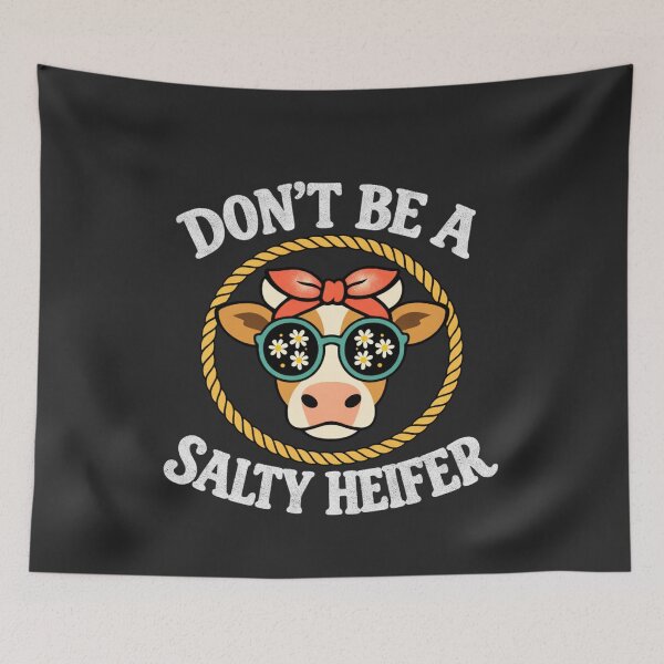 Item preview, Don’t Be A Salty Heifer Funny Cow Design designed and sold by FreshVibe Prints.