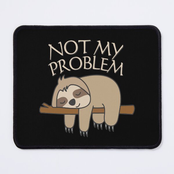 Item preview, Not My Problem – Funny Sloth Quote designed and sold by Text2tee.