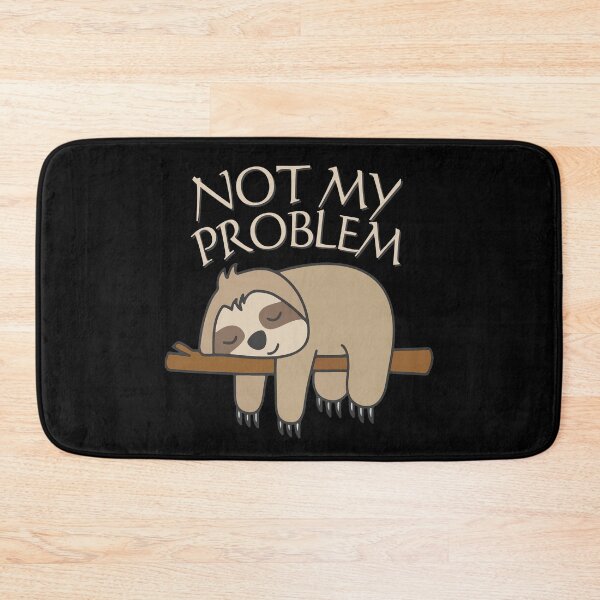 Item preview, Not My Problem – Funny Sloth Quote designed and sold by Text2tee.