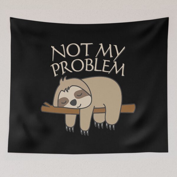 Item preview, Not My Problem – Funny Sloth Quote designed and sold by Text2tee.