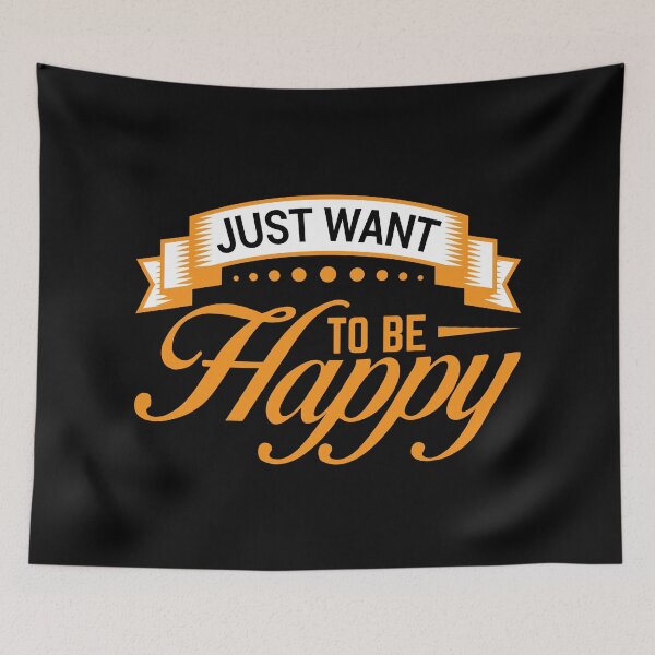 Item preview, Just Want To Be Happy Positive Quote designed and sold by MursalinDesigns.