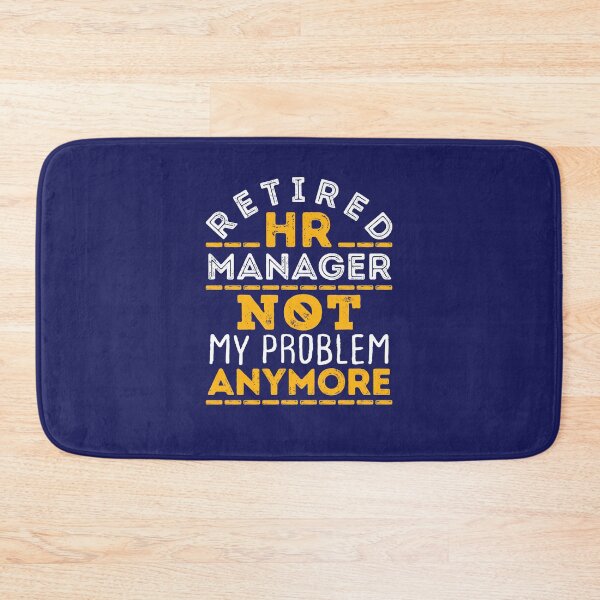 Item preview, Retired HR Manager Not My Problem Anymore designed and sold by jaygo.