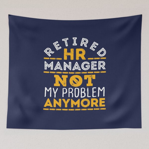 Item preview, Retired HR Manager Not My Problem Anymore designed and sold by jaygo.