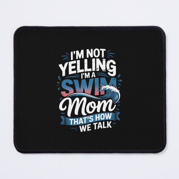 Item preview, I'm Not Yelling I'm A Swim Mom That's How We Talk Swimming designed and sold by nicomitchell.