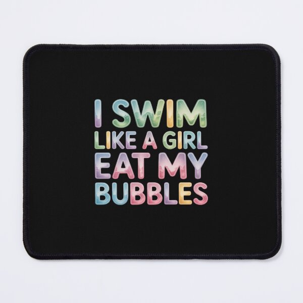 Item preview, I Swim Like A Girl Eat My Bubbles Swimming Rainbow designed and sold by nicomitchell.
