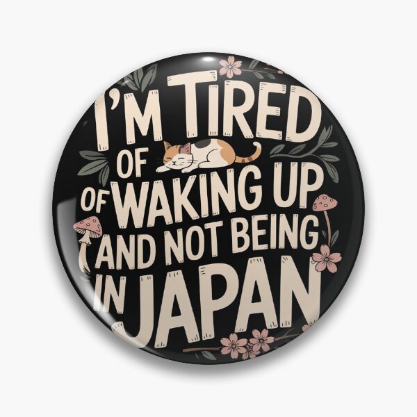 Item preview, I’m Tired of Waking Up and Not Being In Japan - Japanese designed and sold by nicomitchell.