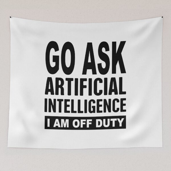 Item preview, Go Ask Artificial Intelligence; I Am Off Duty; designed and sold by StickerApe.